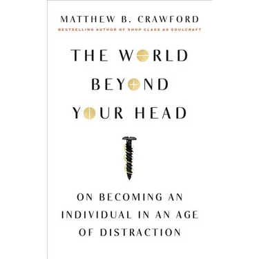 The World Beyond Your Head: On Becoming an Individual in an Age of Distraction