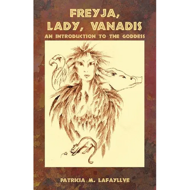 Freyja, Lady, Vanadis: An Introduction to the Goddess