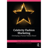 Celebrity Fashion Marketing: Developing a Human Fashion Brand