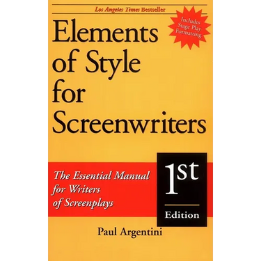 Elements of Style for Screenwriters: The Essential Manual for Writers of Screenplays