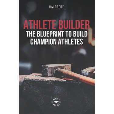 Athlete Builder: The Blueprint to Build Champion Athletes