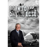 Born To Live On The Edge: Experiences from living on a farm to flying combat sorties in Vietnam to retirement