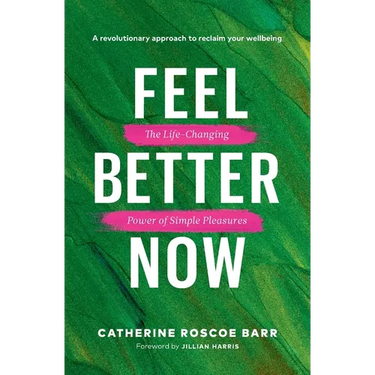 Feel Better Now: The Life-Changing Power of Simple Pleasures
