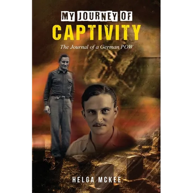 My Journey of Captivity: The Journal of a German POW