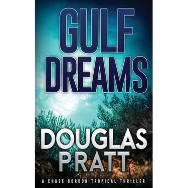 Gulf Dreams: A Chase Gordon Tropical Thriller