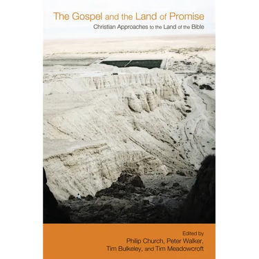 The Gospel and the Land of Promise: Christian Approaches to the Land of the Bible