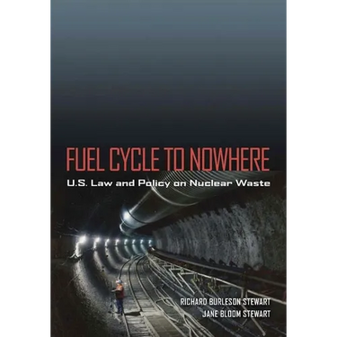 Fuel Cycle to Nowhere: U.S. Law and Policy on Nuclear Waste