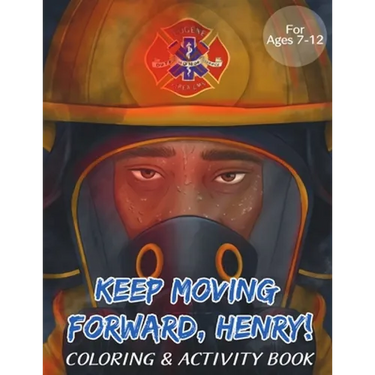 Keep Moving Forward, Henry! Coloring & Activity Book: For Kids Ages 8-12; Fun Activities For Teaching Empathy, Compassion, Self-Empowerment Including