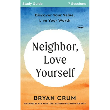 Neighbor Love Yourself Study Guide: Discover Your Value, Live Your Worth