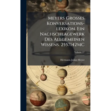 Meyers Grosses Konversations-lexikon. Ein Nachschlagewerk Des Allgemeinen Wissens. 2557142MC