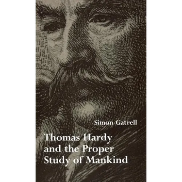 Thomas Hardy and the Proper Study of Mankind