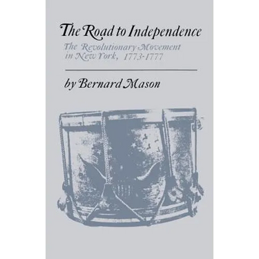 The Road to Independence: The Revolutionary Movement in New York, 1773-1777