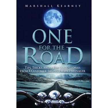 One for the Road: Tips, Tricks, and a Few Good Stories from a Customer-Facing Project Manager