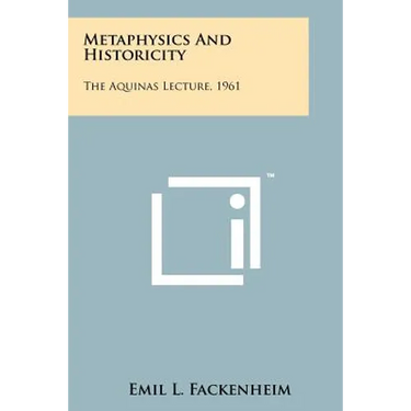Metaphysics And Historicity: The Aquinas Lecture, 1961