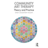 Community Art Therapy: Theory and Practice