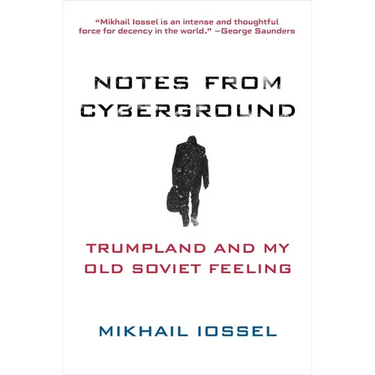 Notes from Cyberground: Trumpland and My Old Soviet Feeling