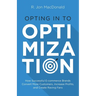 Opting in to Optimization: How Successful Ecommerce Brands Convert More Customers, Increase Profits, and Create Raving Fans