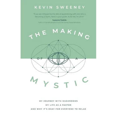 The Making of a Mystic: My Journey With Mushrooms, My Life as a Pastor, and Why It's Okay for Everyone to Relax