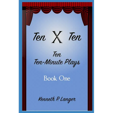 Ten By Ten Book One: Ten Ten-Minute Plays