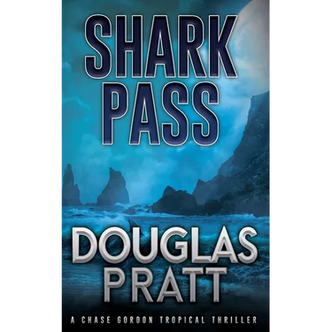 Shark Pass: A Chase Gordon Tropical Thriller
