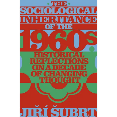 The Sociological Inheritance of the 1960s: Historical Reflections on a Decade of Changing Thought