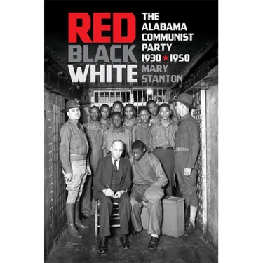 Red, Black, White: The Alabama Communist Party, 1930-1950