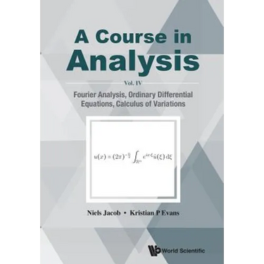Course in Analysis, a - Vol. IV: Fourier Analysis, Ordinary Differential Equations, Calculus of Variations
