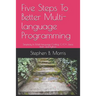 Five Steps To Better Multi-language Programming: Simplicity In Multi-language Coding: C/C++, Java, Bash, and Python