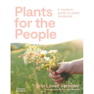 Plants for the People: A Modern Guide to Plant Medicine