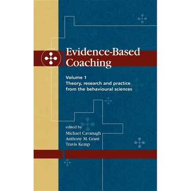 Evidence-Based Coaching Volume 1: Theory, Research and Practice from the Behavioural Sciences