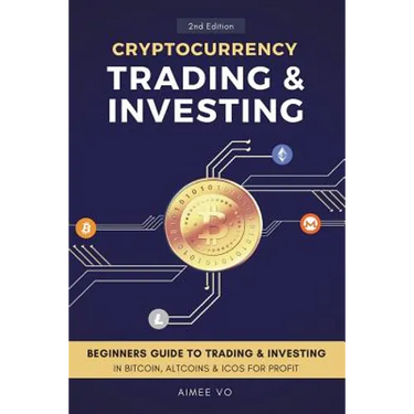Cryptocurrency Trading & Investing: Beginners Guide To Trading & Investing In Bitcoin, Alt Coins & ICOs For Profit