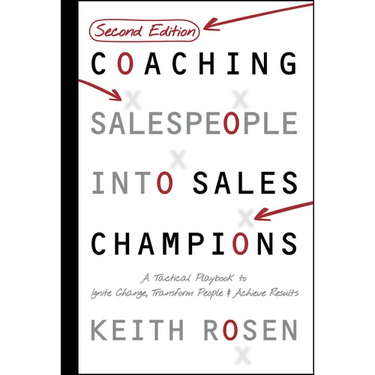 Coaching Salespeople Into Sales Champions: A Tactical Playbook to Ignite Change, Transform People, and Achieve Results