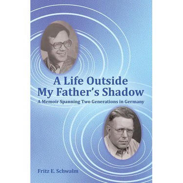 A Life Outside My Father's Shadow: A Memoir Spanning Two Generations in Germany