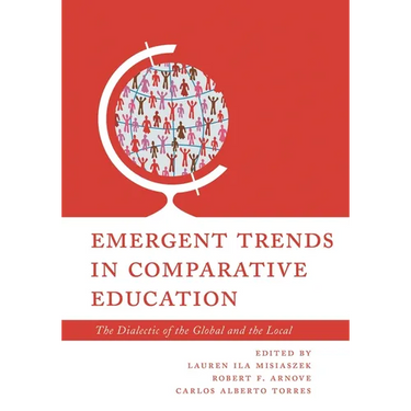 Emergent Trends in Comparative Education: The Dialectic of the Global and the Local