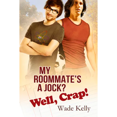 My Roommate's a Jock? Well, Crap!