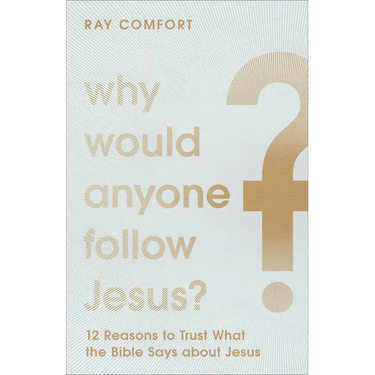 Why Would Anyone Follow Jesus?