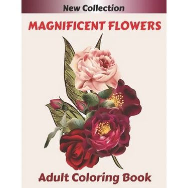 MAGNIFICENT FLOWERS Adult Coloring Book: An Adult coloring book with 50 flower patterns, Lotus, Roses, Lavender, Narcissus, Orchid, Iris, lilac, tulip