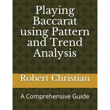 Playing Baccarat Using Pattern and Trend Analysis: A Comprehensive Guide