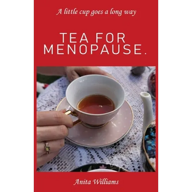 Tea for Menopause.: A little cup goes a long way
