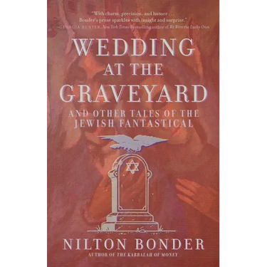 Wedding at the Graveyard: And Other Stories of the Jewish Fantastical
