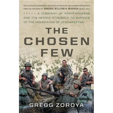 The Chosen Few: A Company of Paratroopers and Its Heroic Struggle to Survive in the Mountains of Afghanistan