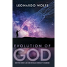 Evolution of God: How the Christ-like God Revealed Himself to Mankind