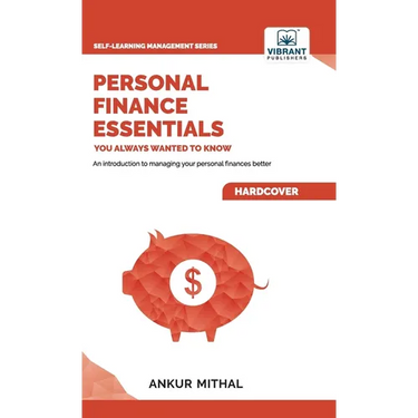 Personal Finance Essentials You Always Wanted to Know: Budgeting, Investing, Retirement Planning, Home Ownership, Taxation, and Managing Money Like a