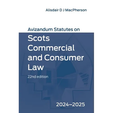 Avizandum Statutes on Scots Commercial and Consumer Law: 2024-2025