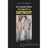 Be Careful What You Ask for in Detriot