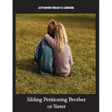 Sibling Petitioning Brother or Sister: Petitioning your Brother or Sister if you are a U.S. Citizen to become a Lawful Permanent Resident