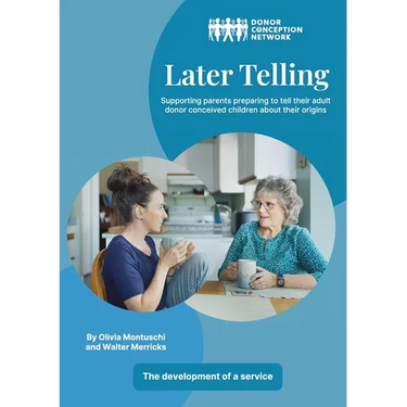 Later Telling: Supporting parents preparing to tell their adult donor conceived children about their origins