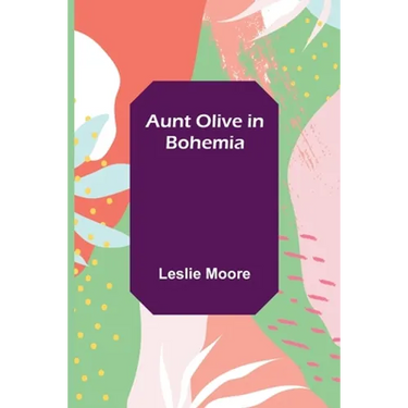 Aunt Olive in Bohemia