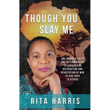 Though You Slay Me: One woman's faith and determination to survive the destruction and devastation of war to give hope to others.