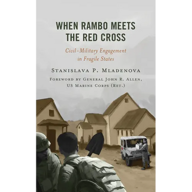 When Rambo Meets the Red Cross: Civil-Military Engagement in Fragile States